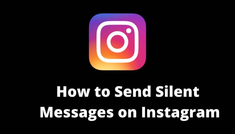 how-to-send-silent-messages-on-instagram-app-step-by-step-techadvises